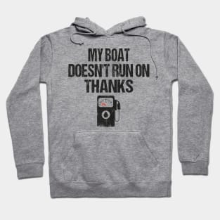 My Boat Doesn't Run On Thanks Boating Gifts For Boat Owners Hoodie